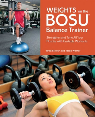Книга Weights On The Bosu Balance Trainer Brett Stewart