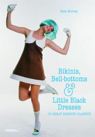 Buch Bikinis, Bell-Bottoms and Little Black Dresses Kate Mulvey