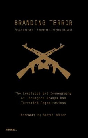 Книга Branding Terror: The Logotypes and Iconography of Insurgent Groups and Terrorist Organizations Artur Breifuss