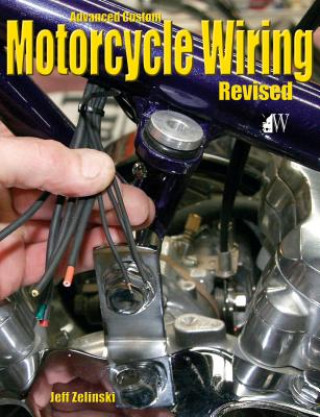 Kniha Advanced Custom Motorcycle Wiring Jeff Zielinski