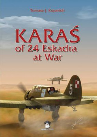 Kniha Karas of 24 Eskadra at War Tomasz Kopanski
