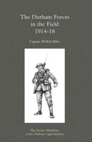 Kniha Durham Forces in the Field 1914-1918 Miles Capt Wilfrid