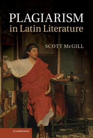 Kniha Plagiarism in Latin Literature Scott McGill