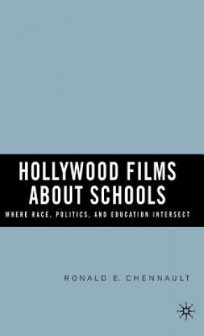 Книга Hollywood Films about Schools: Where Race, Politics, and Education Intersect Ronald E Chennault