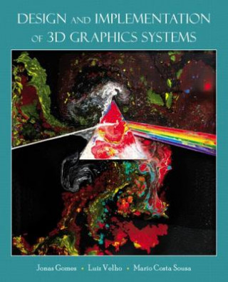 Kniha Design and Implementation of 3D Graphics Systems Jonas de Miranda Gomes