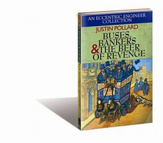 Könyv Buses, Bankers & the Beer of Revenge Justin Pollard
