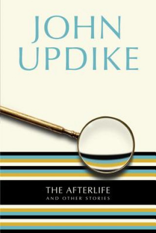 Könyv The Afterlife & Other Stories John Updike