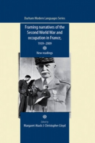 Carte Framing Narratives of the Second World War and Occupation in France, 1939-2009 Margaret Atack