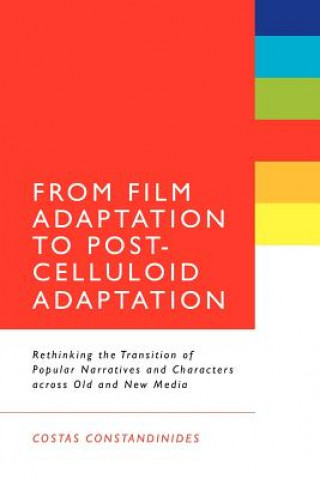 Carte From Film Adaptation to Post-Celluloid Adaptation Costas Constandinides