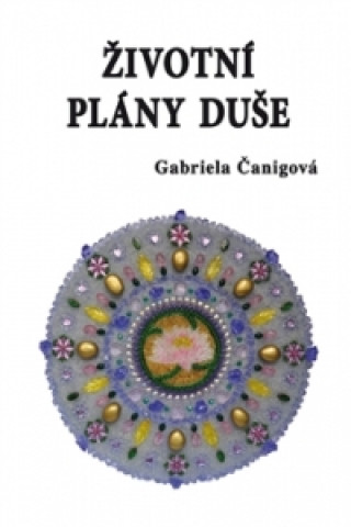 Kniha Životní plány duše Gabriela Čanigová