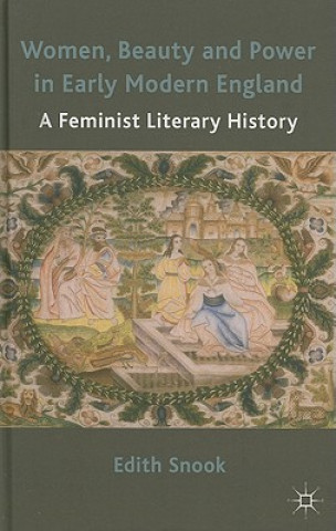 Könyv Women, Beauty and Power in Early Modern England Edith Snook