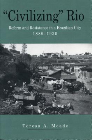 Książka "Civilizing" Rio Teresa A Meade