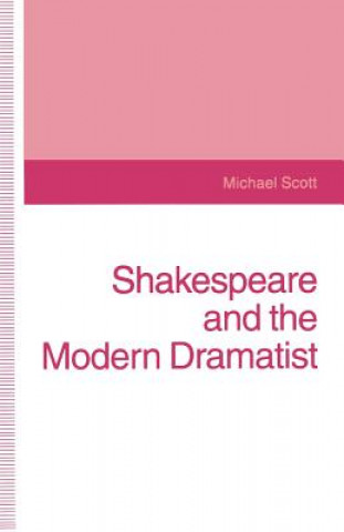 Kniha Shakespeare and the Modern Dramatist Michael Scott