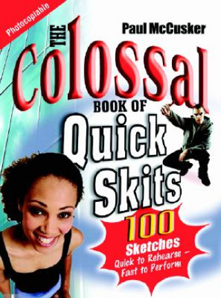 Kniha Colossal Book of Quick Skits Paul McCusker