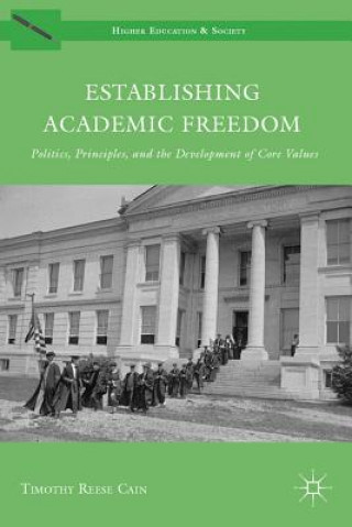 Könyv Establishing Academic Freedom Timothy Reese Cain
