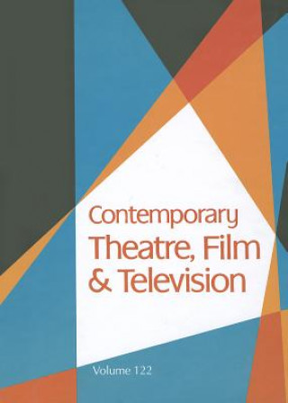 Kniha Contemporary Theatre, Film and Television, Volume 122 Gale