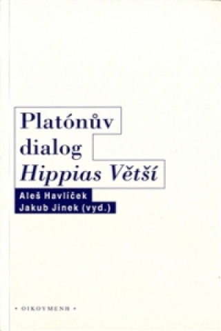 Könyv PLATÓNŮV DIALOG HIPPIAS VĚTŠÍ Aleš Havlíček