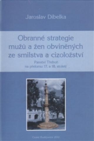 Könyv Obranné strategie mužů a žen obviněných ze smilstva a cizoložství Jaroslav Dibelka