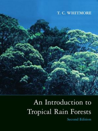 Carte Introduction to Tropical Rain Forests T C Whitmore