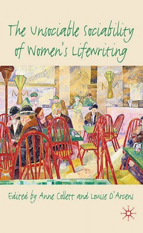 Βιβλίο Unsociable Sociability of Women's Lifewriting Anne Collett