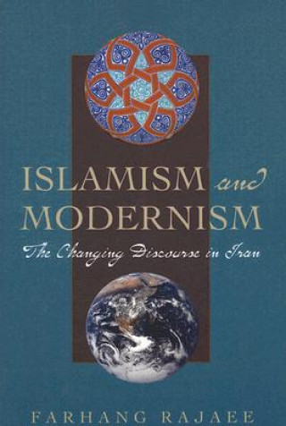 Книга Islamism and Modernism Farhang Rajaee