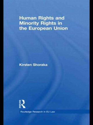 Könyv Human Rights and Minority Rights in the European Union Kirsten Shoraka