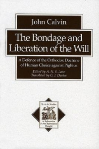 Könyv Bondage and Liberation of the Will Jean Calvin