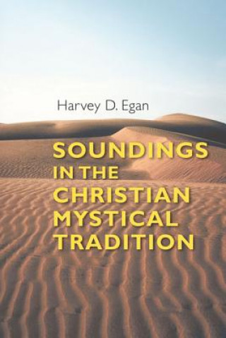 Kniha Soundings in the Christian Mystical Tradition Harvery D Egan