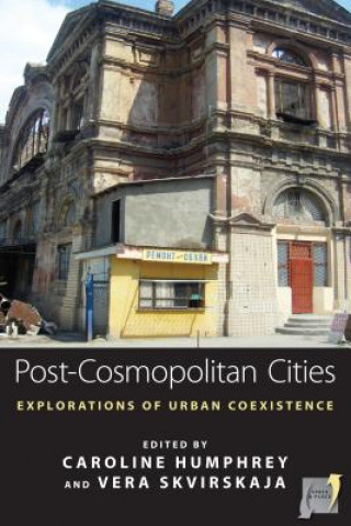 Knjiga Post-cosmopolitan Cities Caroline Humphrey