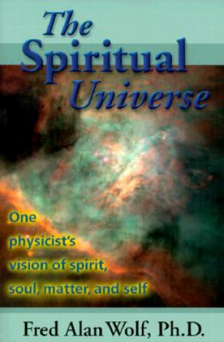 Könyv Spiritual Universe Fred Alan Wolf