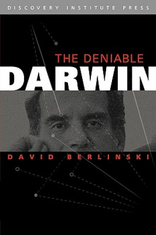 Carte Deniable Darwin and Other Essays David Berlinski