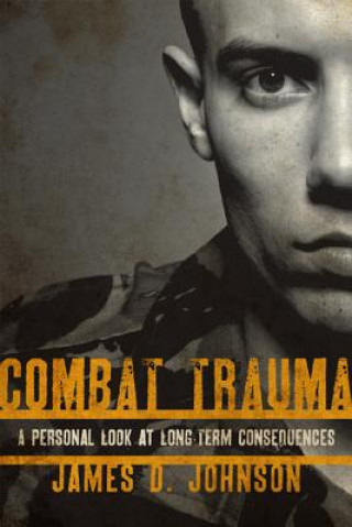 Könyv Combat Trauma James D Johnson
