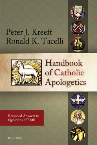 Kniha Handbook of Catholic Apologetics Peter J Kreeft
