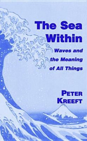 Książka Sea Within - Waves and the Meaning of All Things Peter J Kreeft