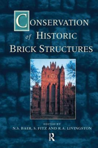 Kniha Conservation of Historic Brick Structures Norbert S Baer