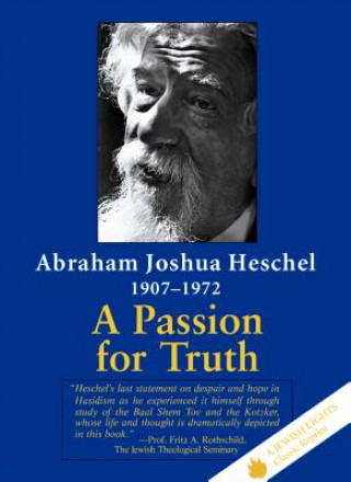 Carte Passion for Truth Abraham Joshua Heschel
