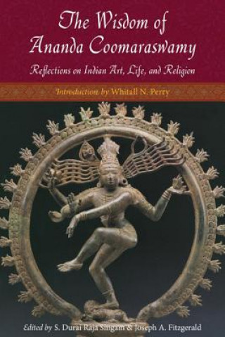 Könyv Wisdom of Ananda Coomaraswamy Ananda K Coomaraswamy