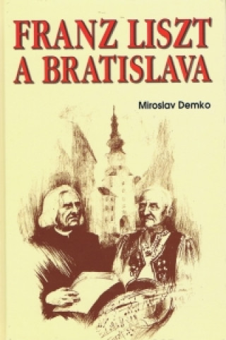 Könyv Franz Liszt a Bratislava Miroslav Demko