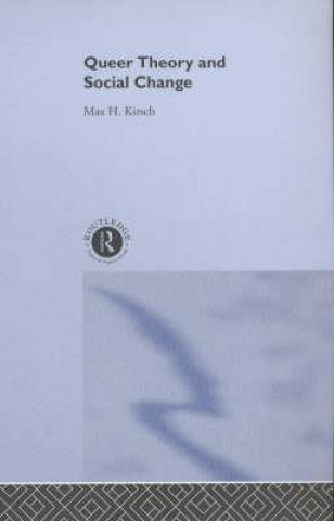 Kniha Queer Theory and Social Change Max Kirsch