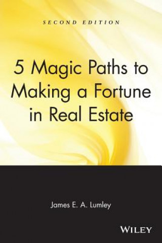 Carte 5 Magic Paths to Making a Fortune in Real Estate James E A Lumley