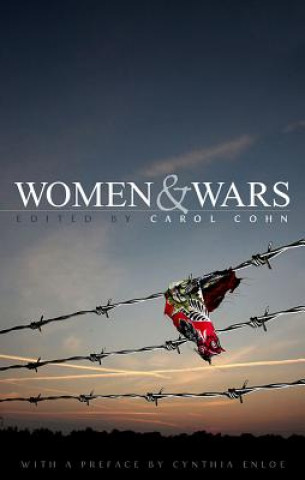 Könyv Women and Wars - Contested Histories, Uncertain Futures Carol Cohn