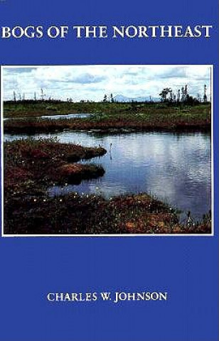 Kniha Bogs of the Northeast Charles W Johnson