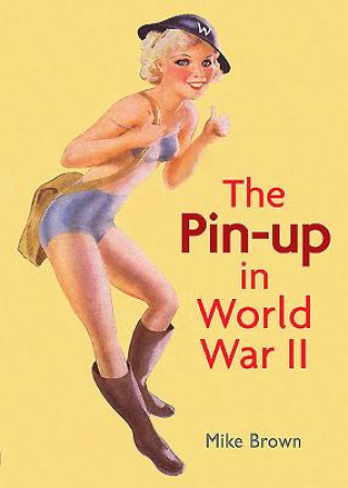 Kniha Pin-Up in World War II Mike Brown