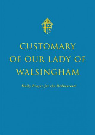 Könyv Customary of Our Lady of Walsingham Andrew Burnham