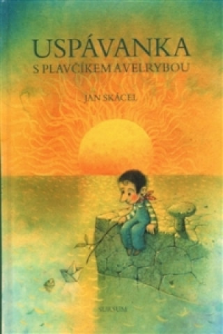 Könyv USPÁVANKA S PLAVČÍKEM A VELRYBOU Jan Skácel