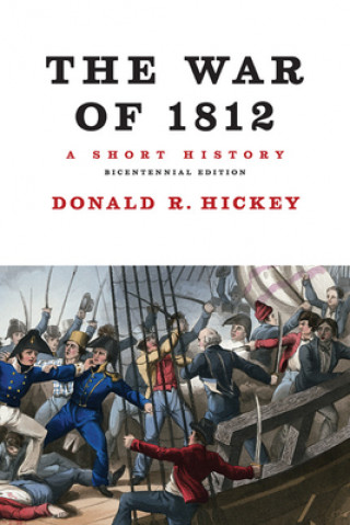 Carte War of 1812, A Short History Donald R Hickey