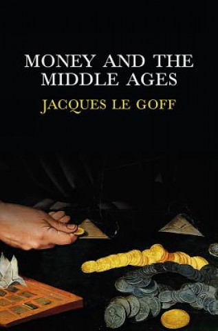 Carte Money and the Middle Ages Jacques Le Goff