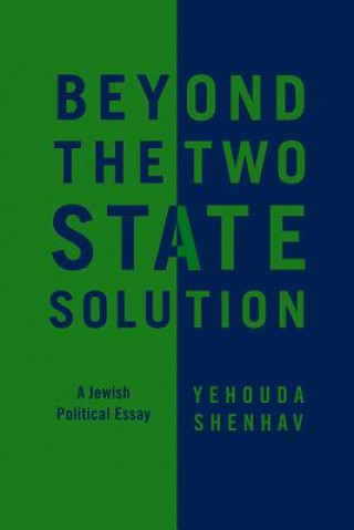 Kniha Beyond the Two-State Solution - A Jewish Political  Essay Yehouda Shenhav