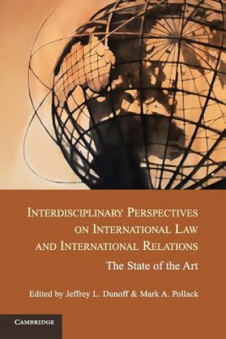 Kniha Interdisciplinary Perspectives on International Law and International Relations Jeffrey L Dunoff