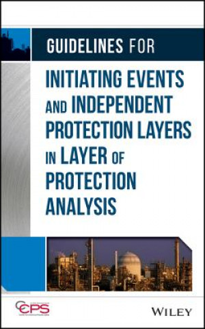 Könyv Guidelines for Initiating Events and Independent Protection Layers in Layer of Protection Analysis Center for Chemical Process Safety CCPS